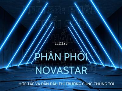 Hợp tác với LED123: Phân phối sản phẩm Novastar và dẫn đầu thị trường LED Việt Nam